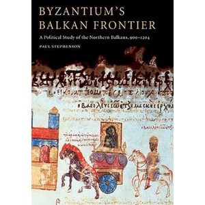 Byzantium's Balkan Frontier | Paul Stephenson (ISBN: 9780521027564)