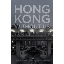 Hong Kong Without Us: A Peoples Poetry Project The BauhiniaPaperback