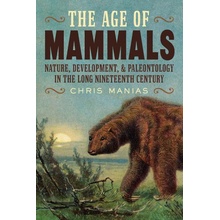 The Age of Mammals: Nature, Development, and Paleontology in the Long Nineteenth Century