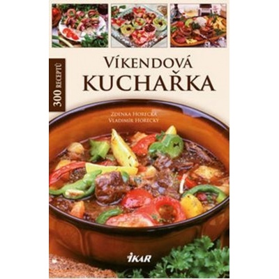 Víkendová kuchařka - Zdenka Horecká, Vladimír Horecký