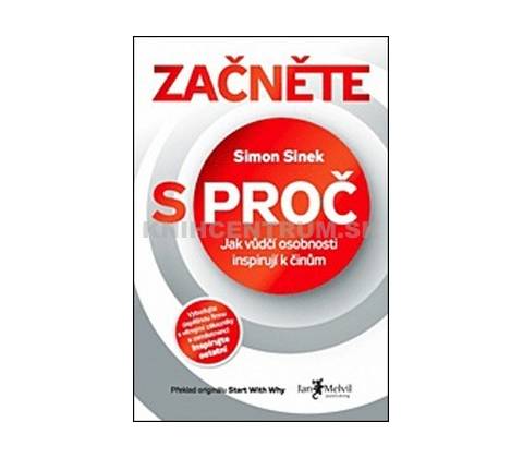 Začněte s PROČ - Sinek Simon