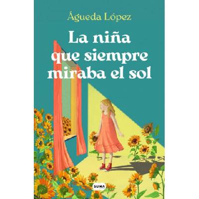 La Ni? a Que Siempre Miraba El Sol / The Girl Who Always Looked at the Sun | López Benavides, Agueda