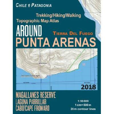 Around Punta Arenas Trekking/Hiking/Walking Topographic Map Atlas Tierra Del Fuego Chile Patagonia Magallanes Reserve Laguna Parrillar Cabo/Cape Frowa | Sergio Mazitto