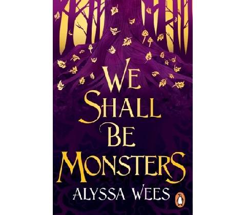 We Shall Be Monsters