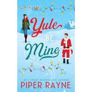 Yule Be Mine | Piper Rayne (ISBN: 9798887144320)