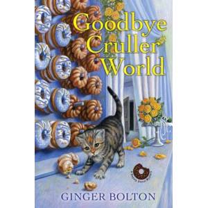Goodbye Cruller World | Ginger Bolton (ISBN: 9781496711892)