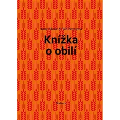 Knížka o obilí - Anne Marie Freyer; Will Freyer