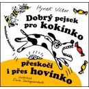 Dobrý pejsek pro kokínko přeskočí i přes hovínko 2. vydání Vilém Hynek