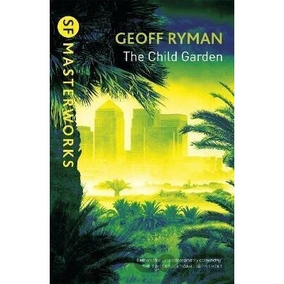 The Child Garden - S.F. MASTERWORKSGeoff Ryman