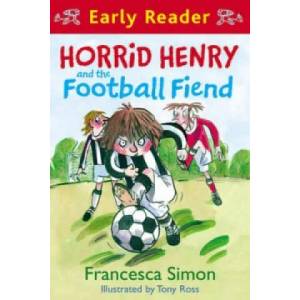 Horrid Henry Early Reader: Horrid Henry and the Football Fiend | Francesca Simon (2010)