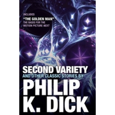Second Variety and Other Classic Stories Dick Philip K.