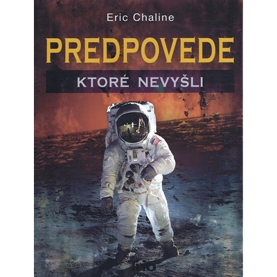 Predpovede, ktoré nevyšli - Eric Chaline