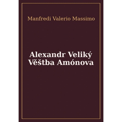 Alexandr Veliký-Věštba Amónova Valerio Massimo Manfredi