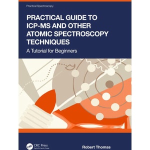 Practical Guide to ICP-MS and other Atomic Spectroscopy Techniques | Thomas, Robert (2023)