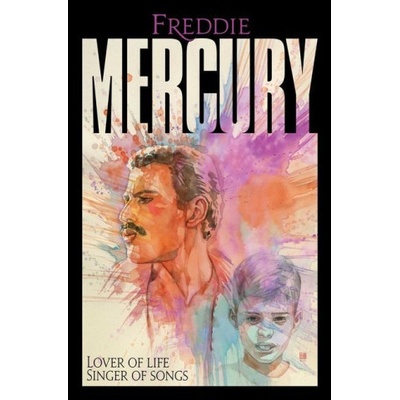 Freddie Mercury: Lover of Life, Singer of Songs
