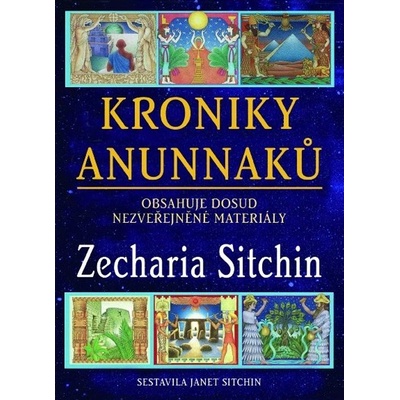 Kroniky Anunnaků Obsahuje dosud nezveřejněné materiály