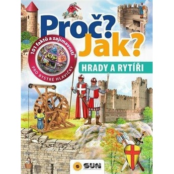 Proč? Jak? Hrady a rytíři