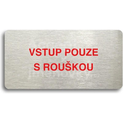 ACCEPT Piktogram VSTUP POUZE S ROUŠKOU - stříbrná tabulka - barevný tisk bez rámečku