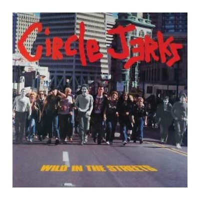 Circle Jerks - Wild In The Streets LP