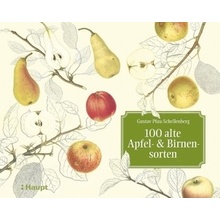 100 alte Apfel- und Birnensorten - Pfau-Schellenberg, Gustav