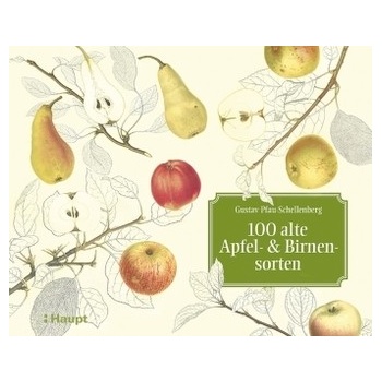 100 alte Apfel- und Birnensorten - Pfau-Schellenberg, Gustav