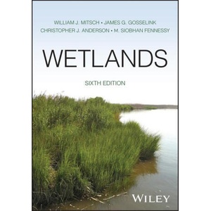 Wetlands | William J. Mitsch, James G Gosselink, Christopher J Anderson, Siobhan Fennessy (2023)
