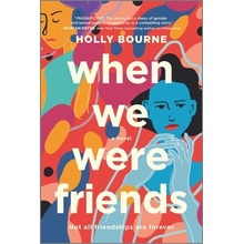 When We Were Friends Bourne Holly