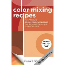 Color Mixing Recipes for Portraits Oil, Acrylic, Watercolor - More Than 500 Color Combinations for Skin, Eyes, Lips & Hair - Includes One Color Mixing Grid Powell William F.Paperback