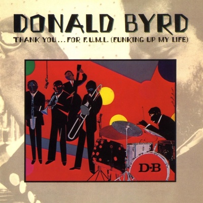 Byrd Donald - Thank You For F.U.M.L(Funking Up My Life) CD
