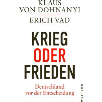 Krieg oder Frieden - Deutschland vor der Entscheidung | Erich Vad
