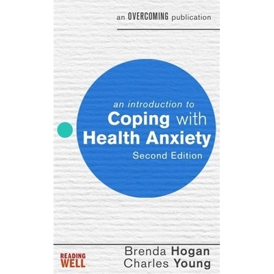An Introduction to Coping with Health Anxiety - Hogan Brenda