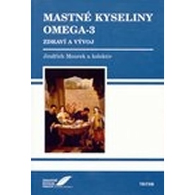 Mastné kyseliny Omega-3 - Zdraví a vývoj - Jindřich a kolektiv Mourek