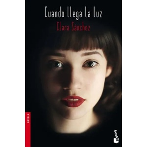 Cuando llega la luz | Clara Sánchez (ISBN: 9788423352708)