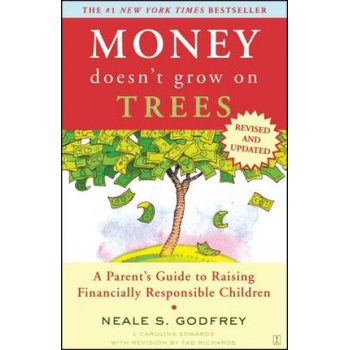 Money Doesn't Grow On Trees: A Parent's Guide To Raising Financially Responsible Children | Neale S. Godfrey, Carolina Edwards