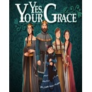 Yes, Your Grace