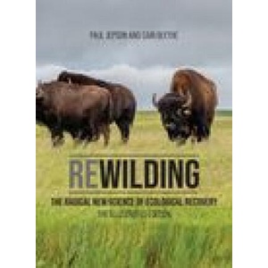 Rewilding: The Radical New Science of Ecological Recovery: The Illustrated Edition (2022)