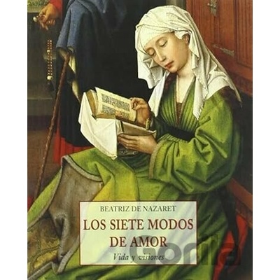 Los siete modos de amor : vida y visiones - Beatriz de Nazaret