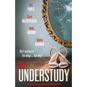 Understudy | Sophie Hannah, Claire Mackintosh, B A Paris, Holly Brown (ISBN: 9781529303926)