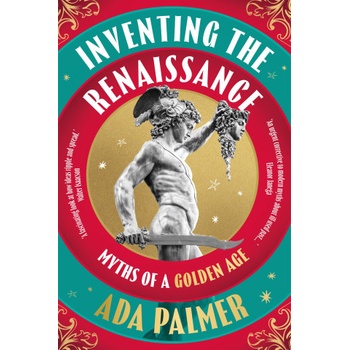 Inventing the Renaissance | Ada Palmer