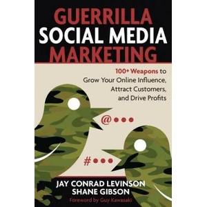 Guerrilla Marketing for Social Media: 100+ Weapons to Grow Your Online Influence, Attract Customers, and Drive Profits | Jay Conrad Levinson (ISBN: 9781599183831)