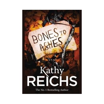 Bones to Ashes: - Temperance Brennan 10 - - Kathy Reichs