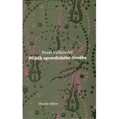 Příběh opravdického člověka - Pavel Vilikovský
