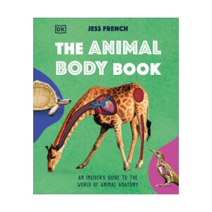 The Animal Body Book: An Insider's Guide to the World of Animal Anatomy | French, Jess (ISBN: 9780744098198)