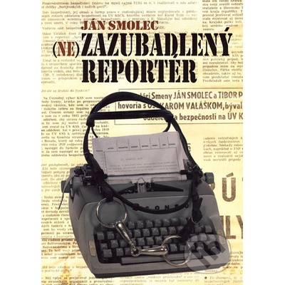 Nezazubadlený reportér - Ján Smolec