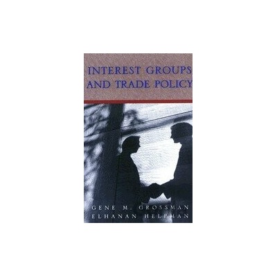 Interest Groups and Trade Policy - Gene Grossman