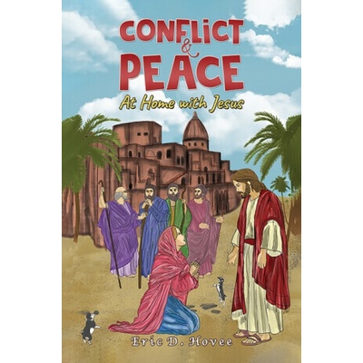 Conflict & Peace: At Home with Jesus - Eric D. Hovee – Hledejceny.cz