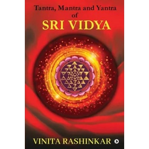 Tantra, Mantra and Yantra of Sri Vidya | VINITA RASHINKAR (ISBN: 9781638325901)