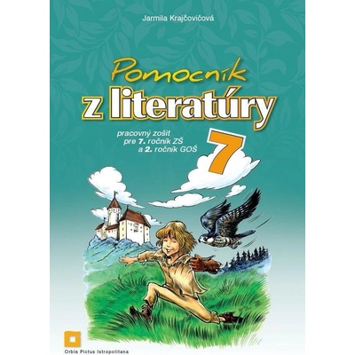 Pomocník z literatúry 7 pre 7. ročník ZŠ a 2. ročník GOŠ - Jarmila Krajčovičová