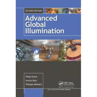 Advanced Global Illumination | Philip Dutre, Philippe Bekaert, Kavita Bala