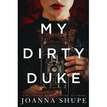 Joanna Shupe My Dirty Duke